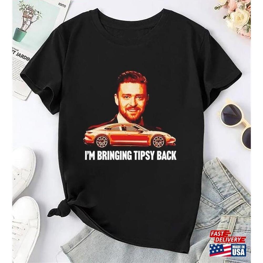 Im Bringing Tipsy Back Justin Timberlake Shirt Unisex Classic